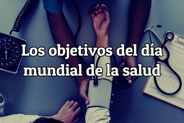 Los objetivos del dia mundial de la salud